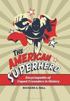 Paperback The American Superhero: Encyclopedia of Caped Crusaders in History Book