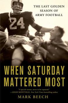 Paperback When Saturday Mattered Most: The Last Golden Season of Army Football Book