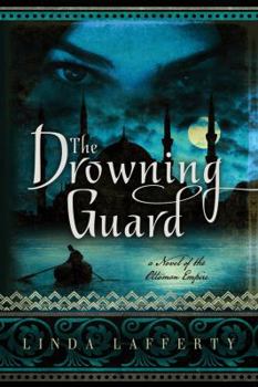 Paperback The Drowning Guard: A Novel of the Ottoman Empire Book