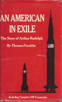 Hardcover An American in Exile: The Story of Arthur Rudolph Book