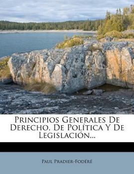 Paperback Principios Generales De Derecho, De Política Y De Legislación... [Spanish] Book