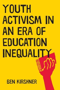 Youth Activism in an Era of Education Inequality - Book  of the Qualitative Studies in Psychology Series