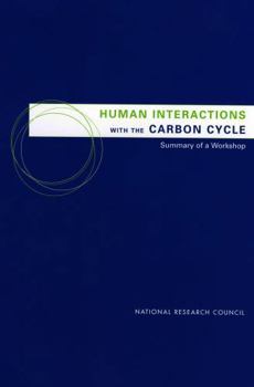 Paperback Human Interactions with the Carbon Cycle: Summary of a Workshop Book