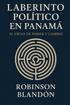 Paperback Laberinto político en panamá: El ciclo del poder [Spanish] Book
