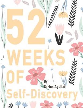 Paperback 52 Weeks of Self-Discovery: A Guided Journal of Self-Exploration: Weekly Writing Prompts Pretty Floral Flower Pattern Write & learn about yourself Book