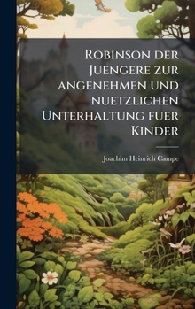 Robinson der Juengere zur angenehmen und nuetzlichen Unterhaltung fuer Kinder (German Edition)
