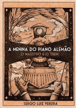 A Menina do Piano Alemao - O Maestro e o Trem: O Maestro e o Trem