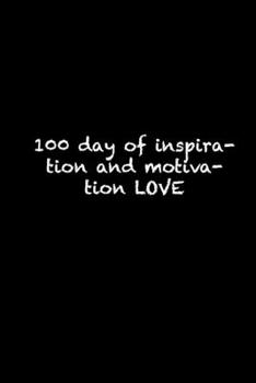 Paperback 100 day of inspiration and motivation LOVE: 100th day of school Notebook / 100th day of school black lined journal Gift, 119 Pages, 6x9, Soft Cover, M Book