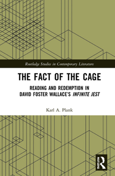 The Fact of the Cage: Reading and Redemption in David Foster Wallace's "infinite Jest"
