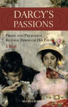 Paperback Darcy's Passions: Pride and Prejudice Retold Through His Eyes Book