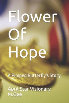 Paperback Flower Of Hope: A Pimped Butterfly's Story Book
