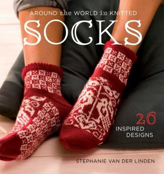 Hardcover Around the World in Knitted Socks: 26 Inspired Designs Book