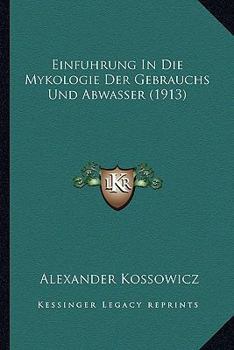 Paperback Einfuhrung In Die Mykologie Der Gebrauchs Und Abwasser (1913) [German] Book