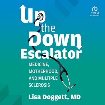 MP3 CD Up the Down Escalator: Medicine, Motherhood, and Multiple Sclerosis Book