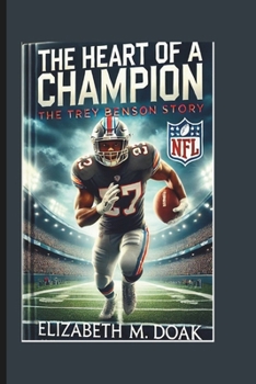 Paperback The Heart of a Champion "The Trey Benson Story": From Greenville to the NFL A Journey of Family, Resilience, and Legacy Book