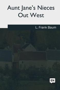 Paperback Aunt Jane's Nieces Out West Book
