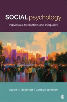 Social Psychology: Individuals, Interaction, and Inequality
