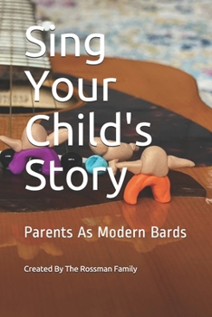 Paperback Sing Your Child's Story: Parents As Modern Bards Book