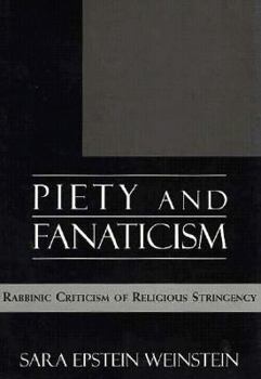 Hardcover Piety and Fanaticism: Rabbinic Criticism of Religious Stringency Book
