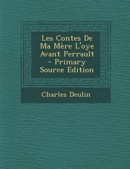 Paperback Les Contes de Ma Mere L'Oye Avant Perrault - Primary Source Edition [French] Book