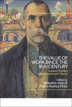 Hardcover The Value of Work Since the 18th Century: Custom, Conflict, Measurement and Theory Book