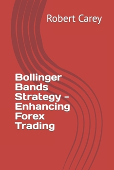 Bollinger Bands Strategy - Enhancing Forex Trading B0CM6ZXKW3 Book Cover