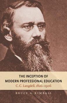 Hardcover The Inception of Modern Professional Education: C.C. Langdell, 1826-1906 Book