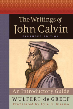 Hardcover The Writings of John Calvin: An Introductory Guide Book