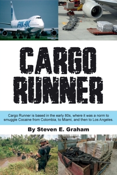 Paperback Cargo Runner: Smuggling Cocaine From Colombia, to Miami and to Los Angeles Book