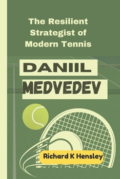 Paperback Daniil Medvedev: The Resilient Strategist of Modern Tennis Book