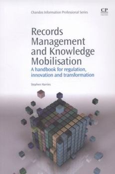 Paperback Records Management and Knowledge Mobilisation: A Handbook for Regulation, Innovation and Transformation Book