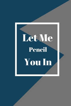 Let Me Pencil You In: Lined notebook 120 pages glossy cover different colors with different designs .lined journal
