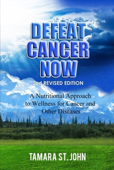 Paperback Defeat Cancer Now: A Nutritional Approach to Wellness for Cancer and Other Diseases Book