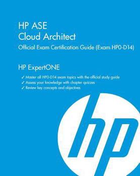 Hardcover HP ASE Cloud Architect Official Exam Certification Guide: (Exam HPO-D14) Book