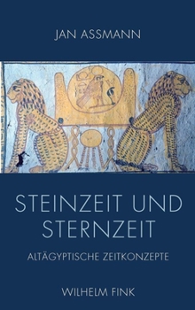 Hardcover Steinzeit Und Sternzeit: Altägyptische Zeitkonzepte [German] Book