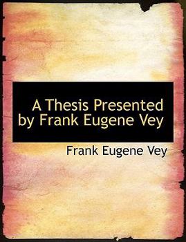A Thesis Presented by Frank Eugene Vey