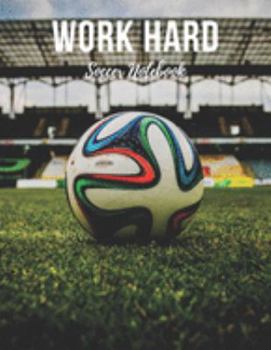 Paperback Soccer Notebook: Work Hard - Cool Motivational Inspirational Journal, Composition Notebook, Log Book, Diary for Athletes (8.5 x 11 inch Book