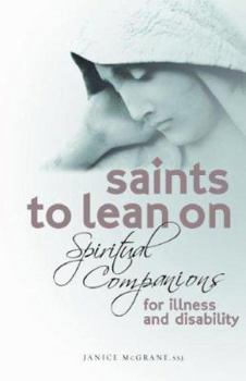 Paperback Saints to Lean on: Spiritual Companions for Illness and Disability Book