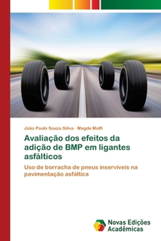 Paperback Avaliação dos efeitos da adição de BMP em ligantes asfálticos [Portuguese] Book