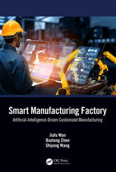 Hardcover Smart Manufacturing Factory: Artificial-Intelligence-Driven Customized Manufacturing Book