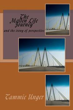Paperback The Molten Life Journey: ironies of perspective Book
