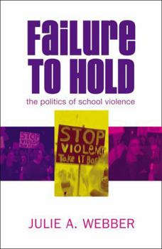 Paperback Failure to Hold: The Politics of School Violence Book