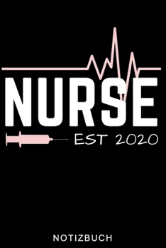 NURSE EST 2020 NOTIZBUCH: A5 Notizbuch LINIERT für Krankenschwestern | Pflege Bücher | Altenpflege | Geschenkidee für zukünftige Pfleger Krankenschwestern | Schichtplaner | Tagebuch (German Edition)
