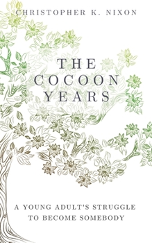 Paperback The Cocoon Years: A Young Adult's Struggle to Become Somebody Book