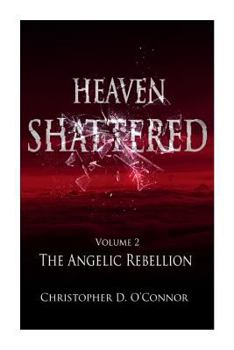 Paperback Heaven Shattered: The Angelic Rebellion Book