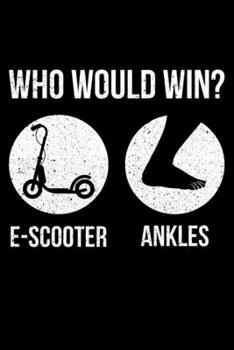 Who Would Win E-scooter Or Ankles: Lined A5 Notebook for Escooters