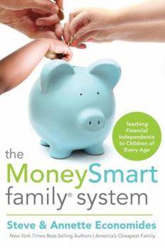 Paperback The MoneySmart Family System: Teaching Financial Independence to Children of Every Age Book