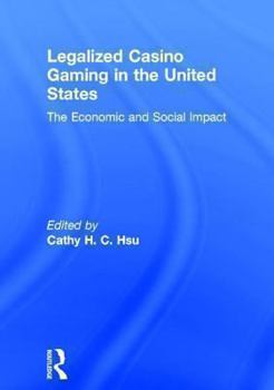 Hardcover Legalized Casino Gaming in the United States: The Economic and Social Impact Book