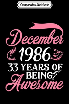 Paperback Composition Notebook: Womens Made in DECEMBER 1986 33 Years of Being Awesome Journal/Notebook Blank Lined Ruled 6x9 100 Pages Book