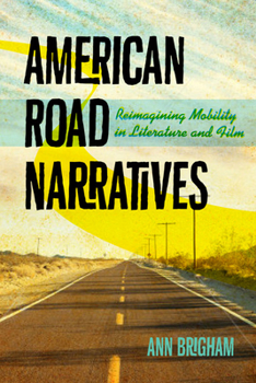 Paperback American Road Narratives: Reimagining Mobility in Literature and Film Book